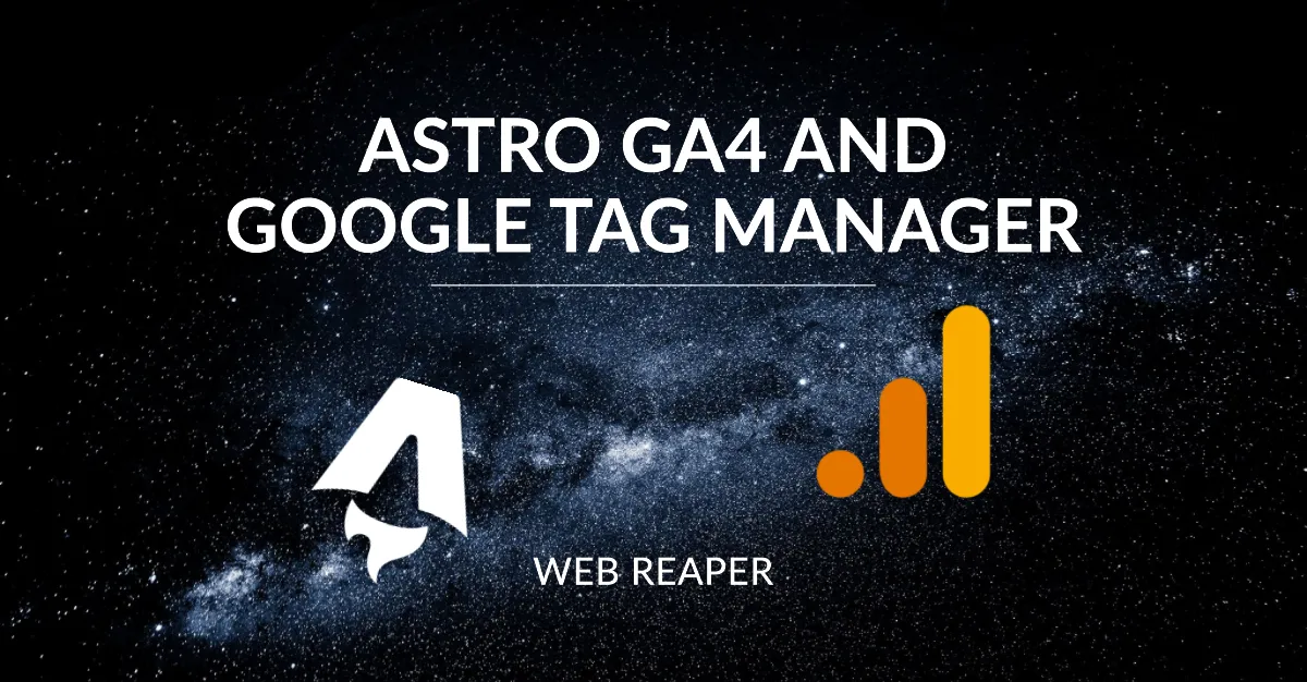 Astro Tag How to add GA4 and Google Tag Manager to your Astro Website